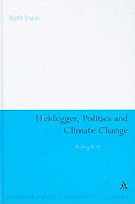 Heidegger, Politics and Climate Change: Risking It All