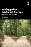 Heideggerian Existential Therapy: Philosophical Ideas in Practice