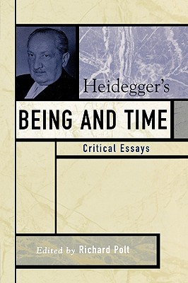 Heidegger's Being and Time: Critical Essays - Polt, Richard, Professor (Editor), and Grondin, Jean (Contributions by), and Boer, Karin De (Contributions by)