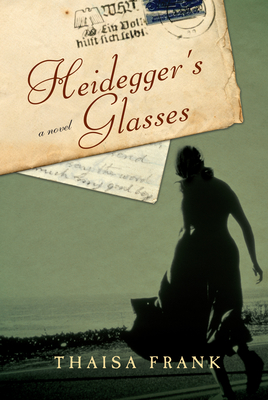 Heidegger's Glasses - Frank, Thaisa