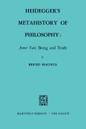 Heidegger's Metahistory of Philosophy: Amor Fati, Being and Truth