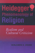 Heidegger's Phenomenology of Religion: Realism and Cultural Criticism