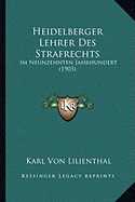 Heidelberger Lehrer Des Strafrechts: Im Neunzehnten Jahrhundert (1903)