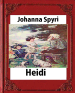 Heidi, by Johanna Spyri (Author), Translated by Helen B. Dole