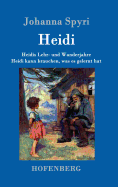 Heidis Lehr- und Wanderjahre / Heidi kann brauchen, was es gelernt hat: Beide Bnde in einem Buch