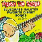 Heigh Ho Banjo: Bluegrass Salutes Disney