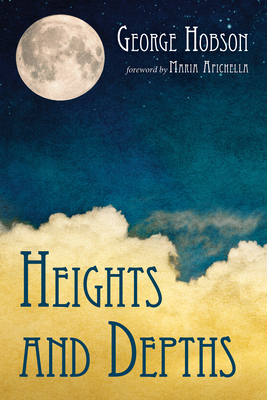 Heights and Depths - Hobson, George, and Apichella, Maria (Foreword by)