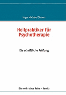 Heilpraktiker f?r Psychotherapie: Band 2: Die schriftliche Pr?fung