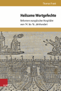 Heilsame Wortgefechte: Reformen Europaischer Hospitaler Vom 14. Bis 16. Jahrhundert