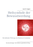 Heilsymbole der Bewusstwerdung: Die heilende Wirkung von Mantren & Symbolen