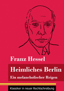 Heimliches Berlin: Ein melancholischer Reigen (Band 52, Klassiker in neuer Rechtschreibung)