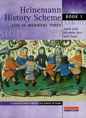 Heinemann History Scheme Book 1: Life in Medieval Times - Kidd, Judith, and Rees, Rosemary, and Tudor, Ruth