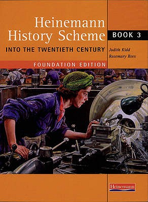 Heinemann History Scheme Book 3: Into The 20th Century - Rees, Rosemary, and Kidd, Judith, and Tudor, Ruth