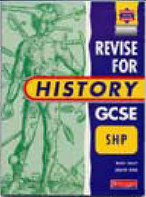 Heinemann Revision for GCSE: Schools History Project - Kelly, Nigel, and Kidd, Judith