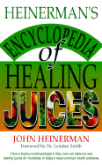 Heinerman's Encyclopedia of Healing Juices - Heinerman, John, PhD