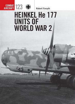 Heinkel He 177 Units of World War 2 - Forsyth, Robert
