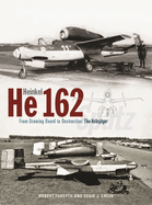 Heinkel He162 Volksjger: From Drawing Board to Destruction: The Volksjger Spatz