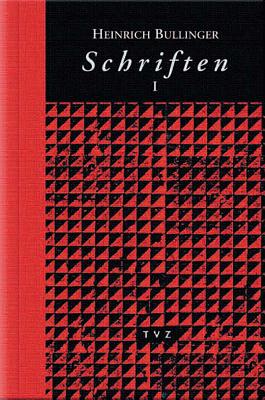 Heinrich Bullinger. Schriften. 6 Bande Und Registerband / Schriften I - Campi, Emidio (Editor), and Roth, Detlef (Editor), and Stotz, Peter (Editor)