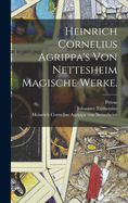 Heinrich Cornelius Agrippa's von Nettesheim magische Werke.