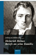 Heinrich Heine: Briefe an seine Familie: Herausgegeben von seinem Neffen. Mit 122 Familienbriefen des Dichters von den Universit?tsjahren bis zu seinem Tode und 4 Abbildungen