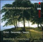 Heinrich Hofmann: Octet; Serenade; Sextet