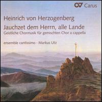 Heinrich von Herzogenberg: Jauchzetdem Herrn, alle Lande - Ensemble Cantissimo; Markus Utz (conductor)