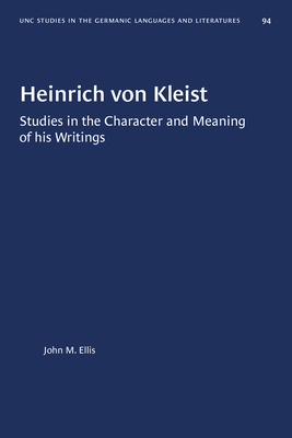 Heinrich Von Kleist: Studies in the Character and Meaning of His Writings - Ellis, John M