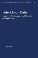 Heinrich Von Kleist: Studies in the Character and Meaning of His Writings