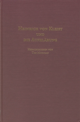 Heinrich Von Kleist Und Die Aufklarung - Mehigan, Tim (Contributions by), and Stephens, Anthony (Contributions by), and Theisen, Bianca (Contributions by)