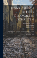 Heinrich Von Kleist's Gesammelte Schriften: Th. Erzhlungen. Fragment Aus Dem Trauerspiel: Robert Guiskard, Herzog Der Normnner. Gedichte, Epigramme, &c, Dritter Theil