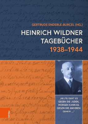 Heinrich Wildner Tagebucher 1938-1944: Heute Geht Es Gegen Die Juden, Morgen Kann Es Gegen Die Anderen Gehen... - Enderle-Burcel, Gertrude (Adapted by), and Starch, Roland (Adapted by)