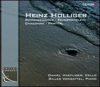 Heinz Holliger: Romancendres; Feuerwerklein; Chaconne; Partita - Daniel Haefliger (cello); Gilles Vonsattel (piano)
