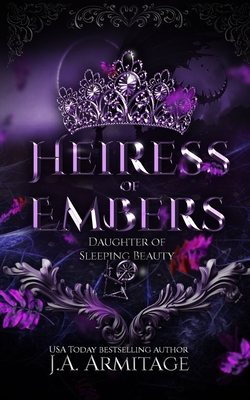 Heiress of Embers: A Sleeping Beauty retelling - Armitage, J a