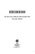 Heiress : the rich life of Marjorie Merriweather Post