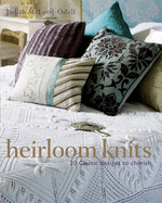 Heirloom Knits: 20 Timeless and Enduring Projects for the Home