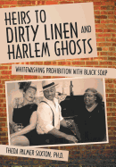Heirs to Dirty Linen and Harlem Ghosts: Whitewashing Prohibition with Black Soap