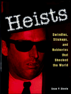 Heists: Swindles, Stickups, and Robberies That Shocked the World