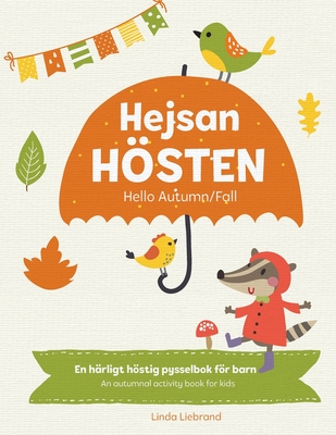 Hejsan Hsten - Hello Autumn/Fall: En tvsprkig pysselbok p svenska och engelska: A Fun Activity Book in Swedish and English - Liebrand, Linda