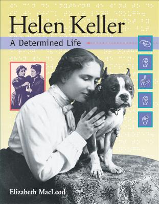 Helen Keller: A Determined Life - MacLeod, Elizabeth