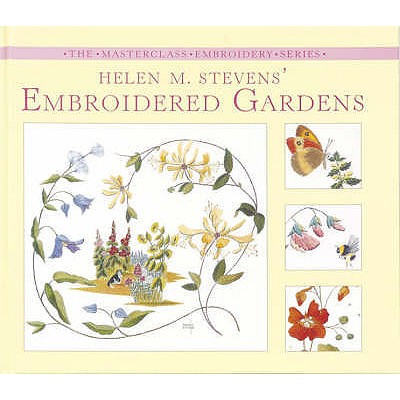 Helen M. Stevens' Embroidered Gardens - Stevens, Helen