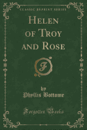 Helen of Troy and Rose (Classic Reprint)