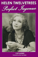 Helen Twelvetrees, Perfect Ingenue: Rediscovering a 1930s Movie Star and Her 32 Films