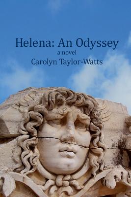 Helena: An Odyssey - Taylor-Watts, Carolyn