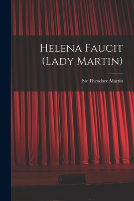Helena Faucit (Lady Martin) - Martin, Theodore, Sir (Creator)
