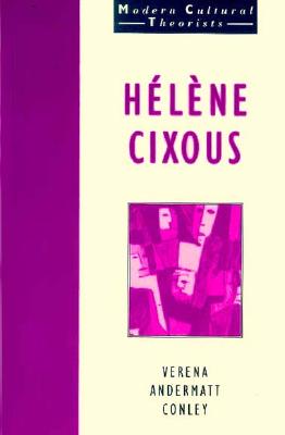 Helene Cixous - Conley, Verena A