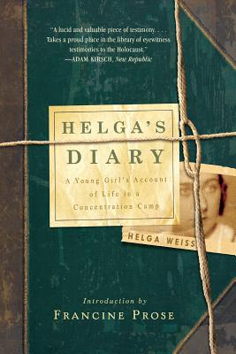 Helga's Diary: A Young Girl's Account of Life in a Concentration Camp - Weiss, Helga, and Prose, Francine (Introduction by), and Bermel, Neil (Translated by)