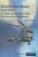 Helicopter Flight Dynamics: The Theory and Application of Flying Qualities and Simulation Modeling