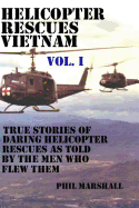 Helicopter Rescues Vietnam: True Stories of Helicopter Rescues as Told by the Men Who Flew Them.