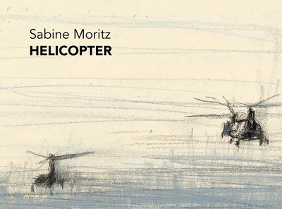 Helicopter - Moritz, Sabine (Artist), and Obrist, Hans Ulrich