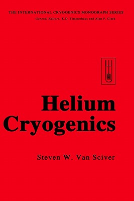 Helium Cryogenics - Van Sciver, Steven W, and S W, Van Sciver